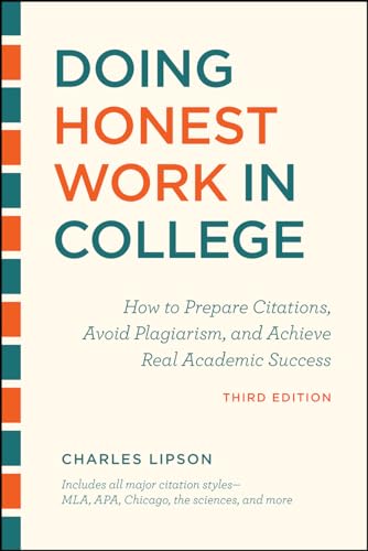 Imagen de archivo de Doing Honest Work in College, Third Edition: How to Prepare Citations, Avoid Plagiarism, and Achieve Real Academic Success (Chicago Guides to Academic Life) a la venta por Goodwill Books