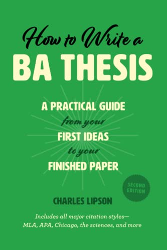 Imagen de archivo de How to Write a BA Thesis, Second Edition: A Practical Guide from Your First Ideas to Your Finished Paper (Chicago Guides to Writing, Editing, and Publishing) a la venta por Midtown Scholar Bookstore