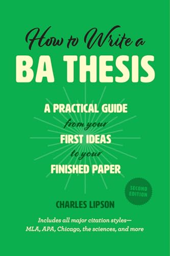 9780226430911: How to Write a BA Thesis, Second Edition: A Practical Guide from Your First Ideas to Your Finished Paper (Chicago Guides to Writing, Editing, and Publishing)