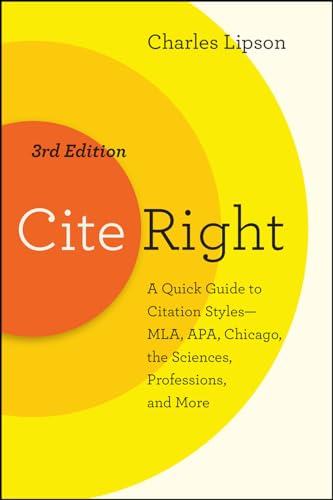 Stock image for Cite Right, Third Edition: A Quick Guide to Citation Styles--MLA, APA, Chicago, the Sciences, Professions, and More (Chicago Guides to Writing, Editing, and Publishing) for sale by SecondSale