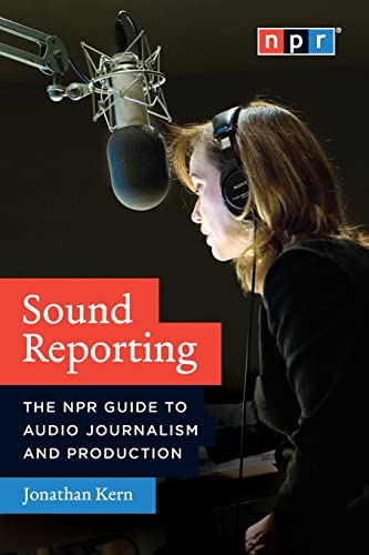 Beispielbild fr Sound Reporting: The NPR Guide to Audio Journalism and Production zum Verkauf von SecondSale