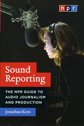 Stock image for Sound Reporting: The NPR Guide to Audio Journalism and Production for sale by SecondSale