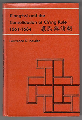 K'ang-hsi and the Consolidation of Ch'ing Rule, 1661-1684