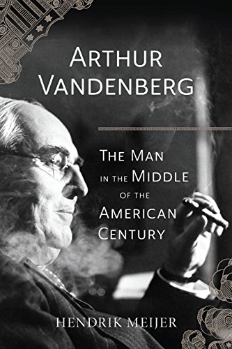 Imagen de archivo de Arthur Vandenberg: The Man in the Middle of the American Century a la venta por HPB-Ruby