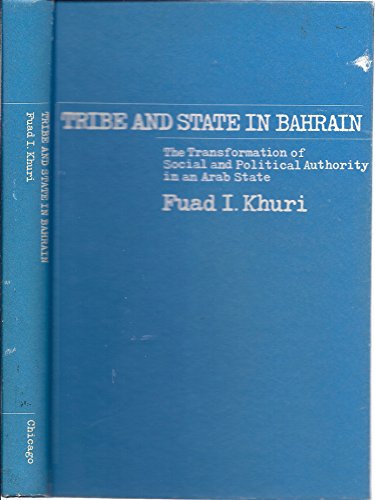 Beispielbild fr Tribe and state in Bahrain: The transformation of social and political authority in an Arab state (Publications of the Center for Middle Eastern Studies) zum Verkauf von Open Books