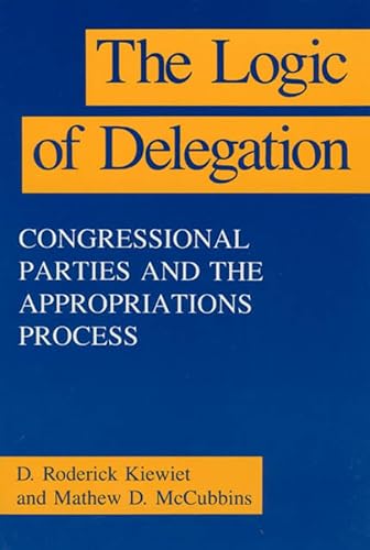 The Logic of Delegation (American Politics and Political Economy Series) (9780226435299) by Kiewiet, D. Roderick; McCubbins, Mathew D.