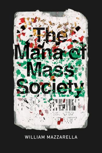 Imagen de archivo de The Mana of Mass Society (Chicago Studies in Practices of Meaning) a la venta por Orphans Treasure Box