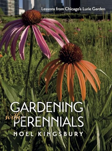 Beispielbild fr Gardening with Perennials : Lessons from Chicago's Lurie Garden zum Verkauf von Better World Books