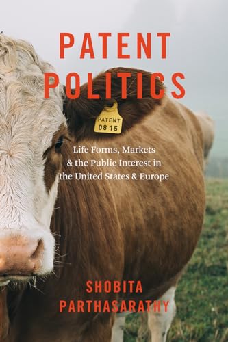 Stock image for Patent Politics: Life Forms, Markets, and the Public Interest in the United States and Europe for sale by SecondSale