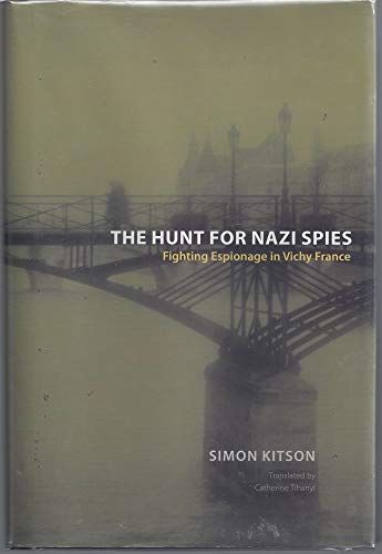 Beispielbild fr The Hunt for Nazi Spies : Fighting Espionage in Vichy France zum Verkauf von Better World Books