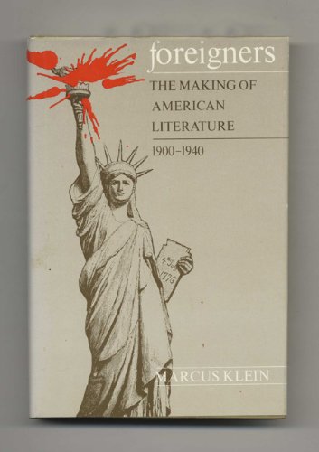 Foreigners: The Making of American Literature, 1900-1940 (9780226439563) by Klein, Marcus