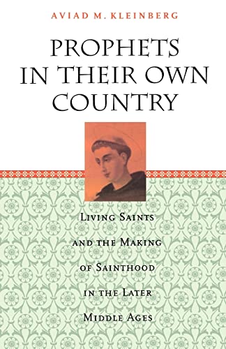 Beispielbild fr Prophets in Their Own Country : Living Saints and the Making of Sainthood in the Later Middle Ages zum Verkauf von Better World Books