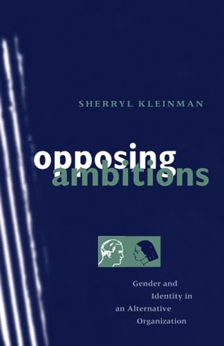 Opposing Ambitions: Gender and Identity in an Alternative Organization (9780226440057) by Kleinman, Sherryl