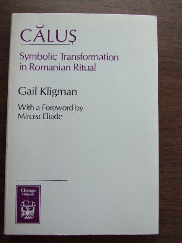 9780226442211: Calus: Symbolic Transformation in Roumanian Ritual