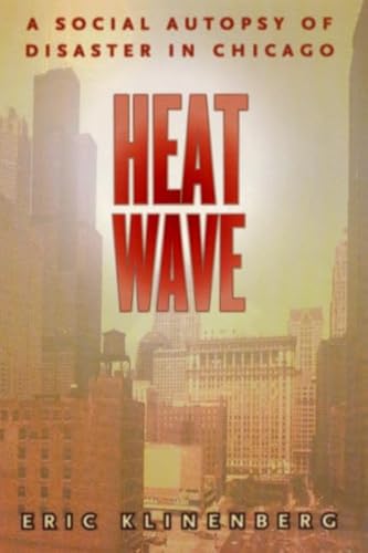 Beispielbild fr Heat Wave : A Social Autopsy of Disaster in Chicago zum Verkauf von Better World Books