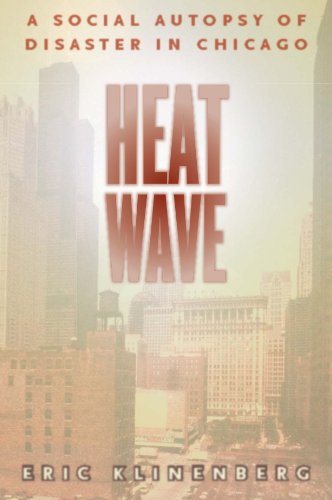 Beispielbild fr Heat Wave: A Social Autopsy of Disaster in Chicago (Illinois) zum Verkauf von Wonder Book