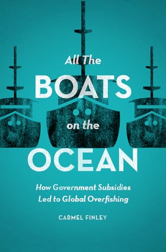 Imagen de archivo de All the Boats on the Ocean: How Government Subsidies Led to Global Overfishing a la venta por Midtown Scholar Bookstore