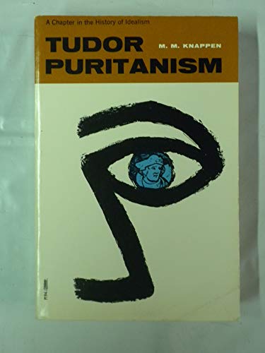 Stock image for Tudor Puritanism: A Chapter in the History of Idealism for sale by SecondSale