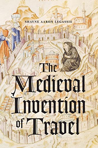 Beispielbild fr The Medieval Invention of Travel zum Verkauf von Blackwell's