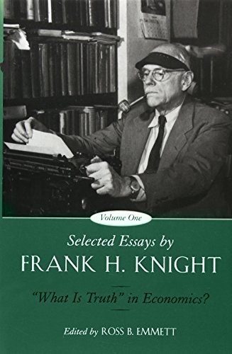 9780226446950: Selected Essays by Frank H. Knight, Volume 1: "What is Truth" in Economics? (Volume 1)