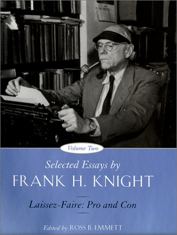 Selected Essays by Frank H. Knight, Volume 2: Laissez Faire: Pro and Con (Volume 2) (9780226446974) by Knight, Frank H.