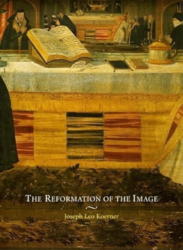 The Reformation of the Image (9780226448374) by Koerner, Joseph Leo