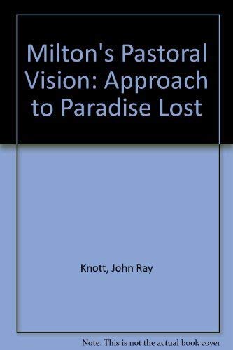 Stock image for Milton's Pastoral Vision : An Approach to "Paradise Lost" for sale by Better World Books