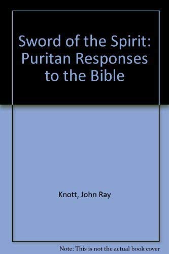 Imagen de archivo de The Sword of the Spirit : Puritan Responses to the Bible a la venta por Better World Books