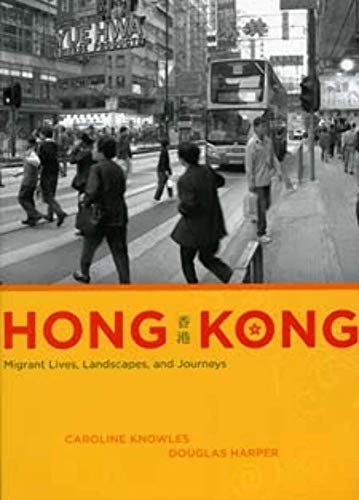 Beispielbild fr Hong Kong : Migrant Lives, Landscapes, and Journeys zum Verkauf von Better World Books