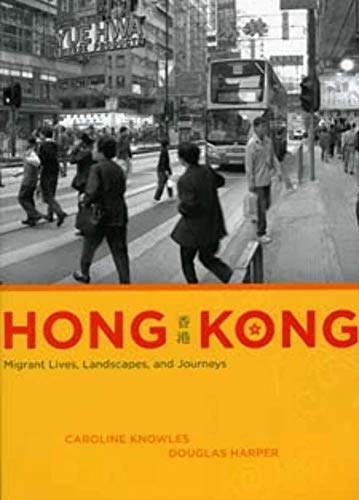 Imagen de archivo de Hong Kong : Migrant Lives, Landscapes, and Journeys a la venta por Better World Books