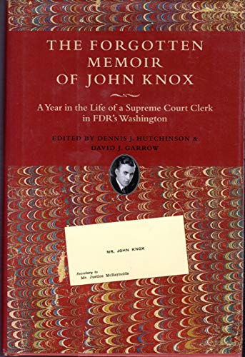 Beispielbild fr The Forgotten Memoir of John Knox : A Year in the Life of a Supreme Court Clerk in FDR's Washington zum Verkauf von Better World Books