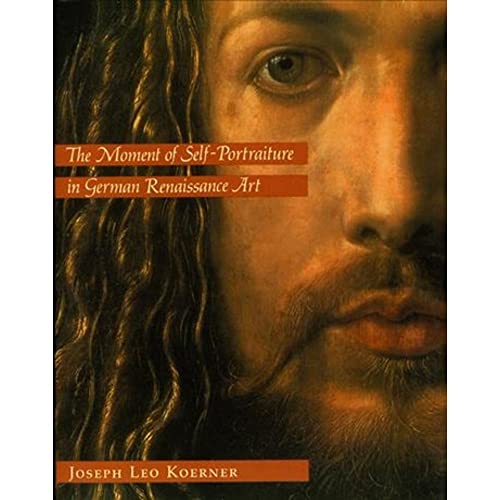 9780226449999: The Moment of Self-Portraiture in German Renaissance Art