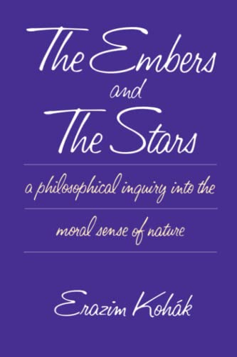 Stock image for The Embers and the Stars a Philosophical Inquiry into the Moral Sense of Nature for sale by SecondSale