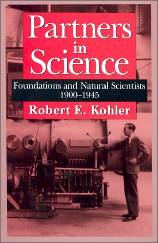 Stock image for Partners in Science : Foundations and Natural Scientists, 1900-1945 for sale by Better World Books: West