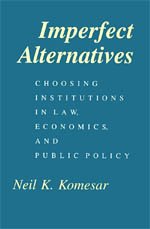 Beispielbild fr Imperfect Alternatives: Choosing Institutions in Law, Economics, and Public Policy zum Verkauf von WorldofBooks