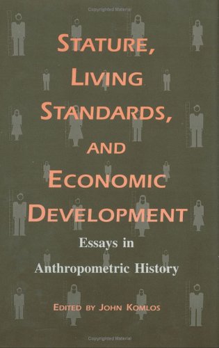 Stock image for Stature, Living Standards, and Economic Development : Essays in Anthropometric History for sale by Better World Books: West