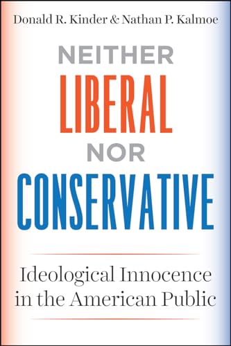 Imagen de archivo de Neither Liberal nor Conservative: Ideological Innocence in the American Public (Chicago Studies in American Politics) a la venta por HPB-Movies