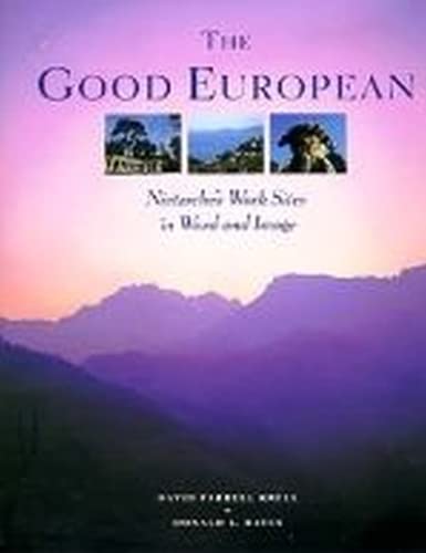 Stock image for The Good European: Nietzsche's Work Sites in Word and Image for sale by Housing Works Online Bookstore