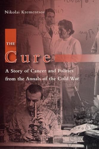 The Cure: A Story of Cancer and Politics from the Annals of the Cold War.