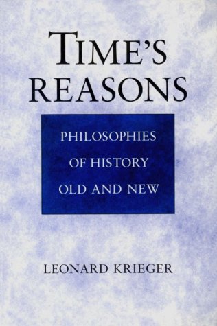 Time's Reasons: Philosophies of History Old and New (9780226453002) by Krieger, Leonard