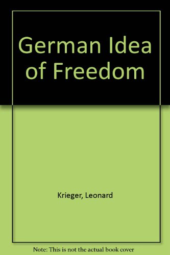 German Idea of Freedom (9780226453484) by Leonard Krieger