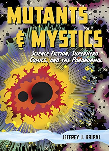 Stock image for Mutants and Mystics: Science Fiction, Superhero Comics, and the Paranormal for sale by Solr Books