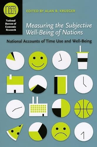 Beispielbild fr Measuring the Subjective Well-Being of Nations: National Accounts of Time Use and Well-Being (National Bureau of Economic Research Conference Report) zum Verkauf von HPB-Red
