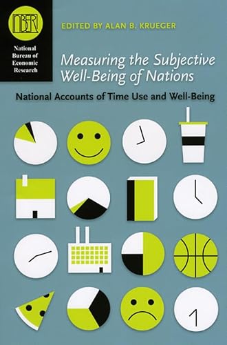 Stock image for Measuring the Subjective Well-Being of Nations: National Accounts of Time Use and Well-Being (National Bureau of Economic Research Conference Report) for sale by HPB-Red