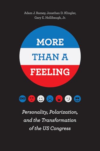 Stock image for More Than a Feeling: Personality, Polarization, and the Transformation of the US Congress for sale by Books Unplugged