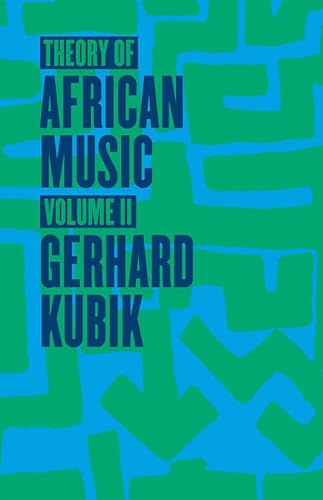 Theory of African Music, Volume II (Volume 2) (Chicago Studies in Ethnomusicology) (9780226456935) by Kubik, Gerhard