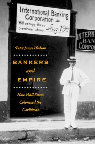 Beispielbild fr Bankers and Empire : How Wall Street Colonized the Caribbean zum Verkauf von Better World Books