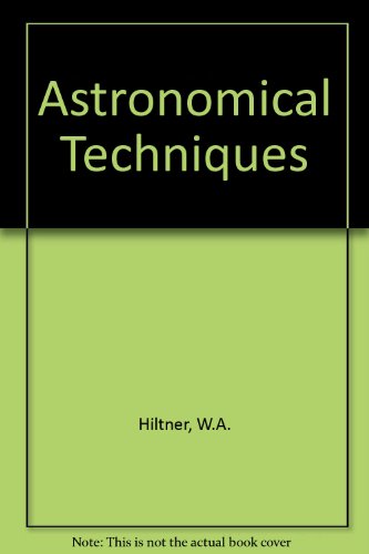 Stock image for Astronomical Techniques, Volume II [2] (Stars and Stellar Systems: Compendium of Astronomy and Astrophysics) for sale by Alien Bindings