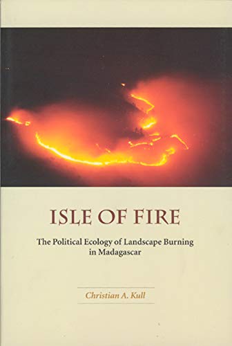 9780226461410: Isle of Fire – the Political Ecology of Landscape Burning in Madagascar