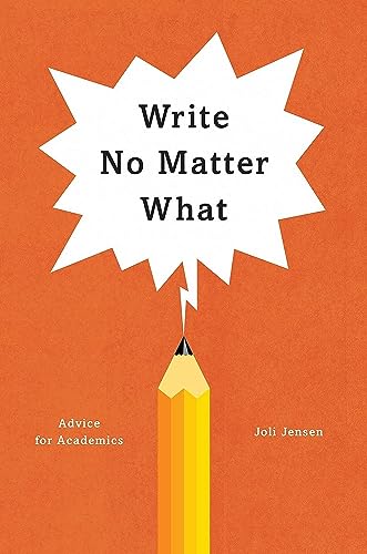 Stock image for Write No Matter What: Advice for Academics (Chicago Guides to Writing, Editing, and Publishing) for sale by Textbooks_Source